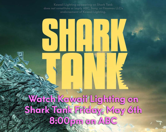 Kawaii Lighting to be on “Shark Tank”!!! Friday, May 6th, 8:00-9:00 p.m. ET/PT on ABC.